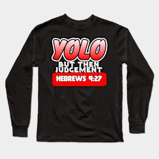 YOLO..But Then Judgement Long Sleeve T-Shirt